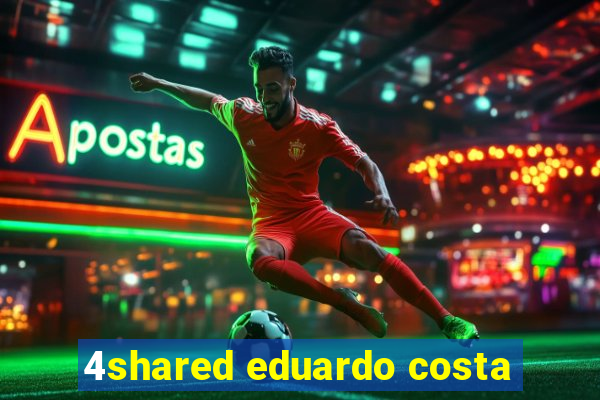 4shared eduardo costa